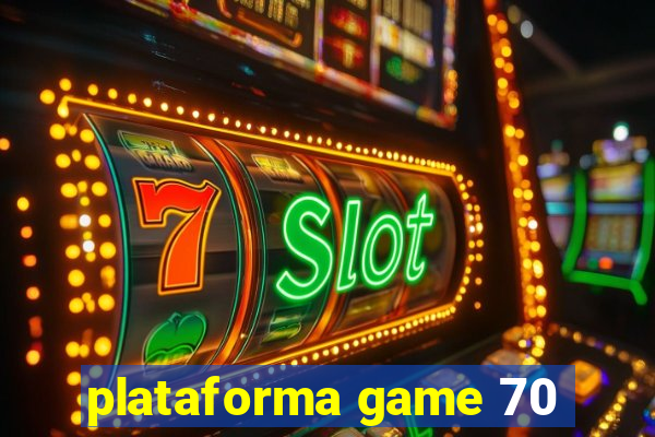 plataforma game 70